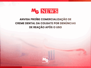 ANVISA PROÍBE COMERCIALIZAÇÃO DE CREME DENTAL DA COLGATE POR DENÚNCIAS DE REAÇÃO APÓS O USO