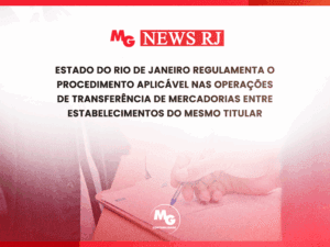 Rio de Janeiro regulamenta transferências de mercadorias entre estabelecimentos do mesmo titular. Saiba as novas regras e impactos fiscais para sua empresa!