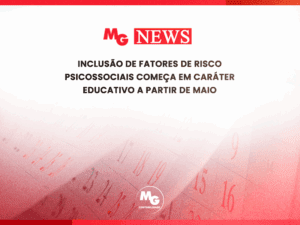 INCLUSÃO DE FATORES DE RISCO PSICOSSOCIAIS COMEÇA EM CARÁTER EDUCATIVO A PARTIR DE MAIO