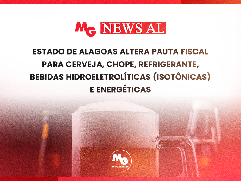 ESTADO DE ALAGOAS ALTERA PAUTA FISCAL PARA CERVEJA, CHOPE, REFRIGERANTE, BEBIDAS HIDROELETROLÍTICAS (ISOTÔNICAS) E ENERGÉTICAS