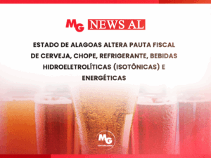 ESTADO DE ALAGOAS ALTERA PAUTA FISCAL DE CERVEJA, CHOPE, REFRIGERANTE, BEBIDAS HIDROELETROLÍTICAS (ISOTÔNICAS) E ENERGÉTICAS