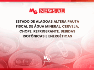 ESTADO DE ALAGOAS ALTERA PAUTA FISCAL DE ÁGUA MINERAL, CERVEJA, CHOPE, REFRIGERANTE, BEBIDAS ISOTÔNICAS E ENERGÉTICAS