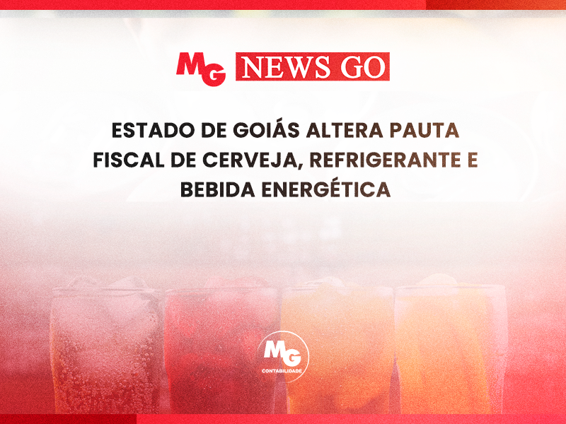 ESTADO DE GOIÁS ALTERA PAUTA FISCAL DE CERVEJA, REFRIGERANTE E BEBIDA ENERGÉTICA
