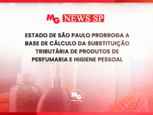 ESTADO DE SÃO PAULO PRORROGA A BASE DE CÁLCULO DA SUBSTITUIÇÃO TRIBUTÁRIA DE PRODUTOS DE PERFUMARIA E HIGIENE PESSOAL