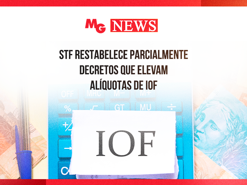 STF RESTABELECE PARCIALMENTE DECRETOS QUE ELEVAM ALÍQUOTAS DE IOF