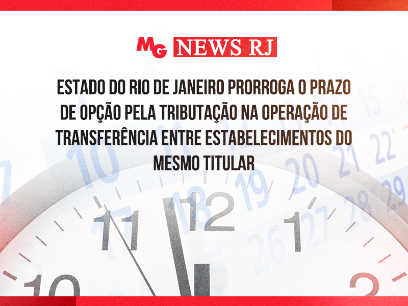 Por meio do Decreto nº 49.773/2025, o Governo do Estado do Rio de Janeiro prorrogou para 31.07.2025, o prazo para que os contribuintes formalizem, por meio da EFD-ICMS/IPI, a opção pela tributação nas transferências de mercadorias entre estabelecimentos do mesmo titular.