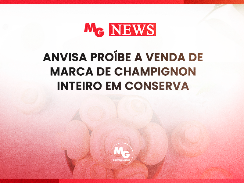 ANVISA PROÍBE A VENDA DE MARCA DE CHAMPIGNON INTEIRO EM CONSERVA