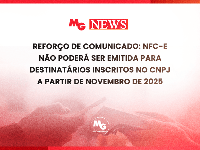 REFORÇO DE COMUNICADO: NFC-e NÃO PODERÁ SER EMITIDA PARA DESTINATÁRIOS INSCRITOS NO CNPJ A PARTIR DE NOVEMBRO DE 2025