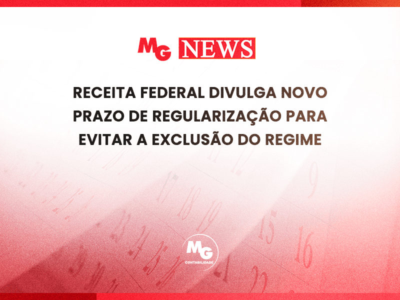 RECEITA FEDERAL DIVULGA NOVO PRAZO DE REGULARIZAÇÃO PARA EVITAR A EXCLUSÃO DO REGIME