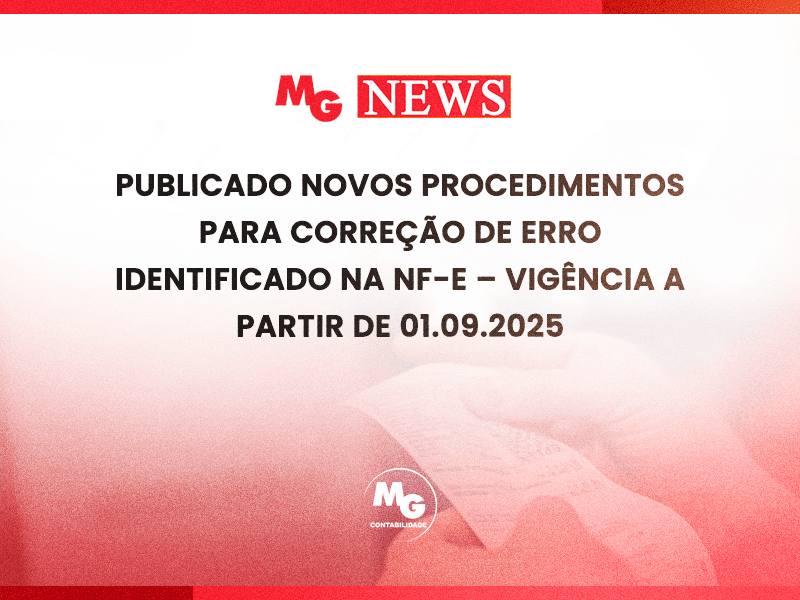 PUBLICADO NOVOS PROCEDIMENTOS PARA CORREÇÃO DE ERRO IDENTIFICADO NA NF-e – VIGÊNCIA A PARTIR DE 01.09.2025