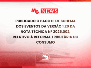 PUBLICADO O PACOTE DE SCHEMA DOS EVENTOS DA VERSÃO 1.20 DA NOTA TÉCNICA Nº 2025.002, RELATIVO À REFORMA TRIBUTÁRIA DO CONSUMO