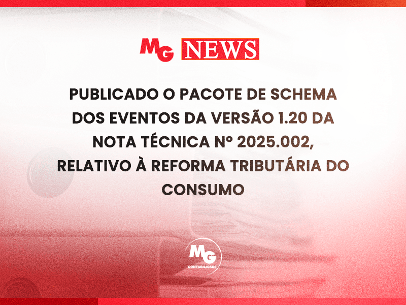 PUBLICADO O PACOTE DE SCHEMA DOS EVENTOS DA VERSÃO 1.20 DA NOTA TÉCNICA Nº 2025.002, RELATIVO À REFORMA TRIBUTÁRIA DO CONSUMO