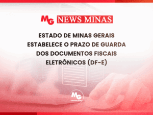 ESTADO DE MINAS GERAIS ESTABELECE O PRAZO DE GUARDA DOS DOCUMENTOS FISCAIS ELETRÔNICOS (DF-e)