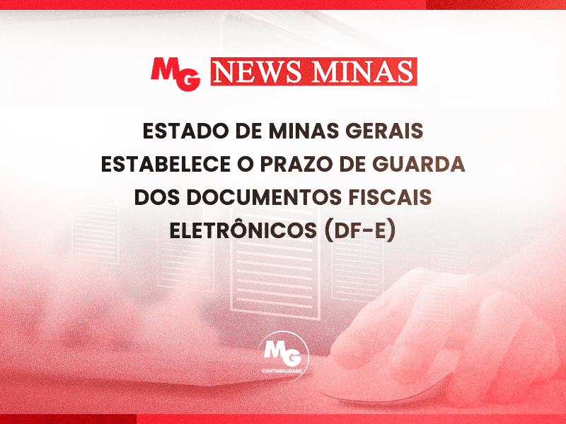 ESTADO DE MINAS GERAIS ESTABELECE O PRAZO DE GUARDA DOS DOCUMENTOS FISCAIS ELETRÔNICOS (DF-e)