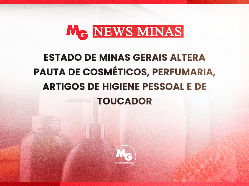 ESTADO DE MINAS GERAIS ALTERA PAUTA DE COSMÉTICOS, PERFUMARIA, ARTIGOS DE HIGIENE PESSOAL E DE TOUCADOR