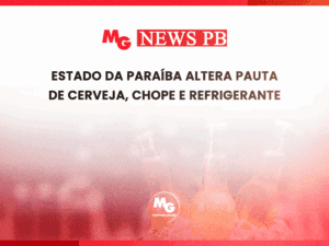 ESTADO DA PARAÍBA ALTERA PAUTA DE CERVEJA, CHOPE E REFRIGERANTE