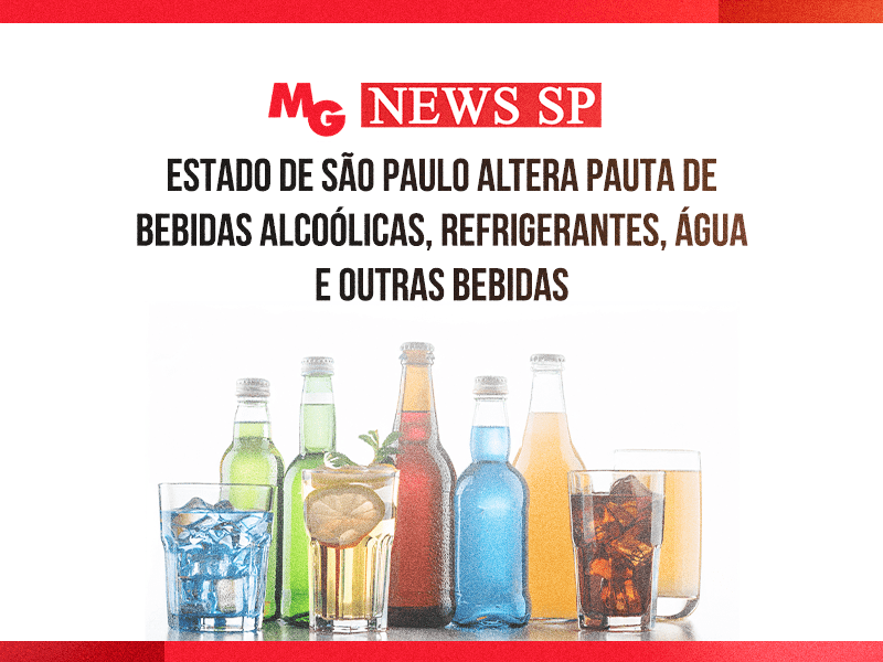 ESTADO DE SÃO PAULO ALTERA PAUTA DE BEBIDAS ALCOÓLICAS, REFRIGERANTES, ÁGUA E OUTRAS BEBIDAS