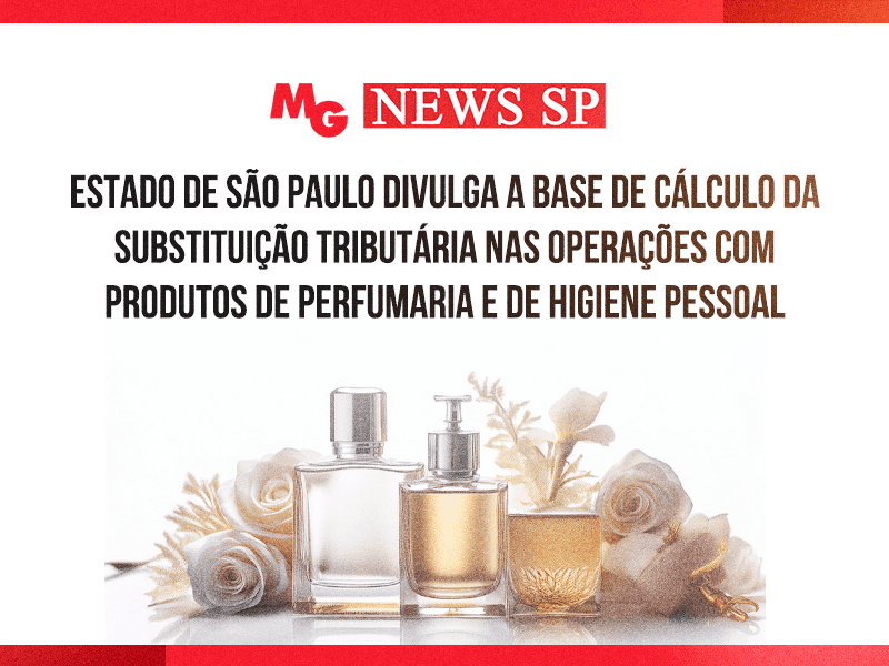 ESTADO DE SÃO PAULO DIVULGA A BASE DE CÁLCULO DA SUBSTITUIÇÃO TRIBUTÁRIA NAS OPERAÇÕES COM PRODUTOS DE PERFUMARIA E DE HIGIENE PESSOAL