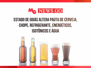 ESTADO DE GOIÁS ALTERA PAUTA DE CERVEJA, CHOPE, REFRIGERANTE, ENERGÉTICOS, ISOTÔNICOS E ÁGUA
