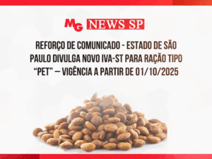REFORÇO DE COMUNICADO - ESTADO DE SÃO PAULO DIVULGA NOVO IVA-ST PARA RAÇÃO TIPO “PET” – vigência a partir de 01/10/2025