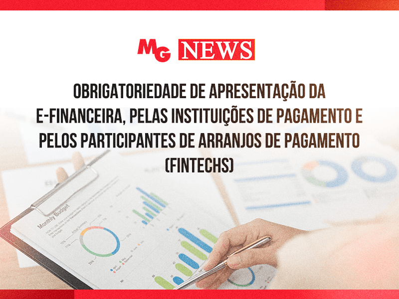 OBRIGATORIEDADE DE APRESENTAÇÃO DA E-FINANCEIRA, PELAS INSTITUIÇÕES DE PAGAMENTO E PELOS PARTICIPANTES DE ARRANJOS DE PAGAMENTO (FINTECHS)