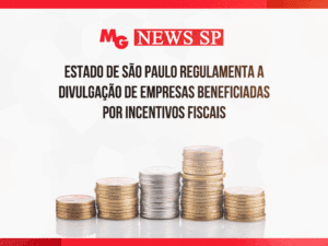 ESTADO DE SÃO PAULO REGULAMENTA A DIVULGAÇÃO DE EMPRESAS BENEFICIADAS POR INCENTIVOS FISCAIS