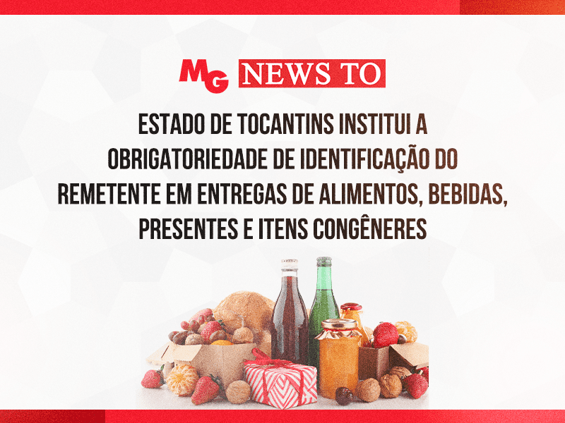 ESTADO DE TOCANTINS INSTITUI A OBRIGATORIEDADE DE IDENTIFICAÇÃO DO REMETENTE EM ENTREGAS DE ALIMENTOS, BEBIDAS, PRESENTES E ITENS CONGÊNERES