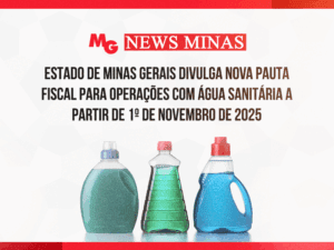ESTADO DE MINAS GERAIS DIVULGA NOVA PAUTA FISCAL PARA OPERAÇÕES COM ÁGUA SANITÁRIA A PARTIR DE 1º DE NOVEMBRO DE 2025