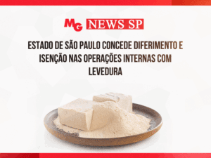 ESTADO DE SÃO PAULO CONCEDE DIFERIMENTO E ISENÇÃO NAS OPERAÇÕES INTERNAS COM LEVEDURA