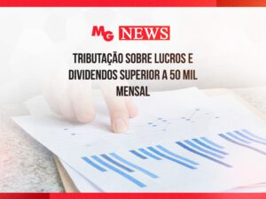 TRIBUTAÇÃO SOBRE LUCROS E DIVIDENDOS SUPERIOR A 50 MIL MENSAL
