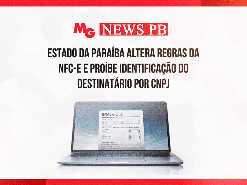 ESTADO DA PARAÍBA ALTERA REGRAS DA NFC-E E PROÍBE IDENTIFICAÇÃO DO DESTINATÁRIO POR CNPJ