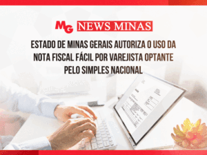 ESTADO DE MINAS GERAIS AUTORIZA O USO DA NOTA FISCAL FÁCIL POR VAREJISTA OPTANTE PELO SIMPLES NACIONAL