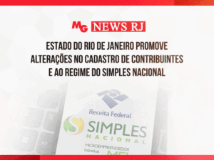 ESTADO DO RIO DE JANEIRO PROMOVE ALTERAÇÕES NO CADASTRO DE CONTRIBUINTES E AO REGIME DO SIMPLES NACIONAL