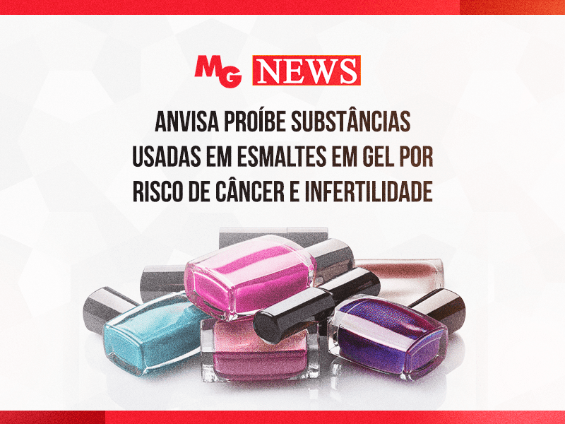 ANVISA PROÍBE SUBSTÂNCIAS USADAS EM ESMALTES EM GEL POR RISCO DE CÂNCER E INFERTILIDADE