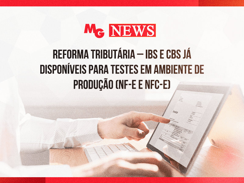 É iniciado a fase de produção da Nota Fiscal Eletrônica (NF-e) e da Nota Fiscal a Consumidor Eletrônica (NFC-e). Contribuintes enquadrados no regime regular poderão, a partir desta data, enviar esses modelos de documentos fiscais contendo os novos campos destinados à informação do IBS e da CBS.