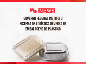 GOVERNO FEDERAL INSTITUI O SISTEMA DE LOGÍSTICA REVERSA DE EMBALAGENS DE PLÁSTICO