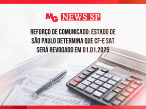 REFORÇO DE COMUNICADO: ESTADO DE SÃO PAULO DETERMINA QUE CF-e SAT SERÁ REVOGADO EM 01.01.2026