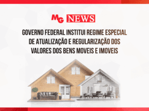 GOVERNO FEDERAL INSTITUI REGIME ESPECIAL DE ATUALIZAÇÃO E REGULARIZAÇÃO DOS VALORES DOS BENS MOVEIS E IMOVEIS