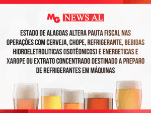 ESTADO DE ALAGOAS ALTERA PAUTA FISCAL NAS OPERAÇÕES COM CERVEJA, CHOPE, REFRIGERANTE, BEBIDAS HIDROELETROLITICAS (ISOTÊONICOS) E ENERGETICAS E XAROPE OU EXTRATO CONCENTRADO DESTINADO A PREPARO DE REFRIGERANTES EM MÁQUINAS