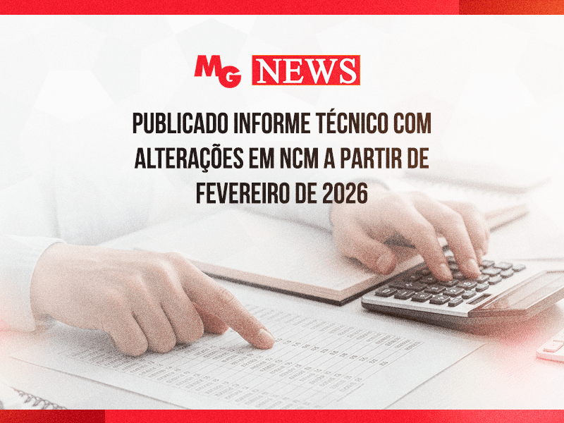 PUBLICADO INFORME TÉCNICO COM ALTERAÇÕES EM NCM A PARTIR DE FEVEREIRO DE 2026