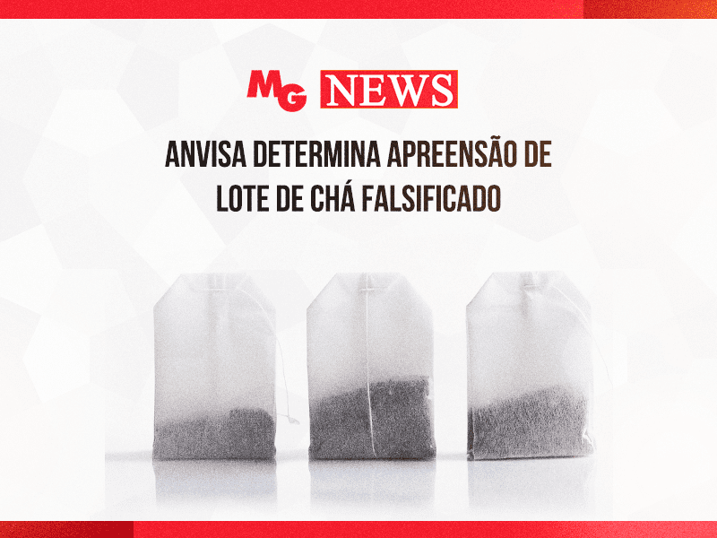 ANVISA DETERMINA APREENSÃO DE LOTE DE CHÁ FALSIFICADO