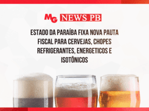 Fixada nova pauta fiscal para cervejas, chopes e refrigerantes, energéticos e isotônicos no estado da Paraíba