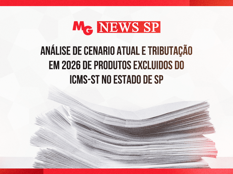 ANÁLISE DE CENARIO ATUAL E TRIBUTAÇÃO EM 2026 DE PRODUTOS EXCLUIDOS DO ICMS-ST NO ESTADO DE SP