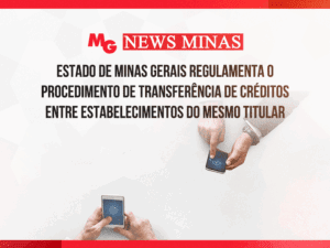 ESTADO DE MINAS GERAIS REGULAMENTA O PROCEDIMENTO DE TRANSFERÊNCIA DE CRÉDITOS ENTRE ESTABELECIMENTOS DO MESMO TITULAR