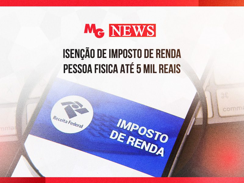 ISENÇÃO DE IMPOSTO DE RENDA PESSOA FISICA ATÉ 5 MIL REAIS