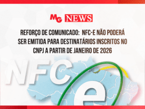 REFORÇO DE COMUNICADO: NFC-e NÃO PODERÁ SER EMITIDA PARA DESTINATÁRIOS INSCRITOS NO CNPJ A PARTIR DE JANEIRO DE 2026
