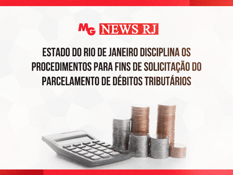 ESTADO DO RIO DE JANEIRO DISCIPLINA OS PROCEDIMENTOS PARA FINS DE SOLICITAÇÃO DO PARCELAMENTO DE DÉBITOS TRIBUTÁRIOS
