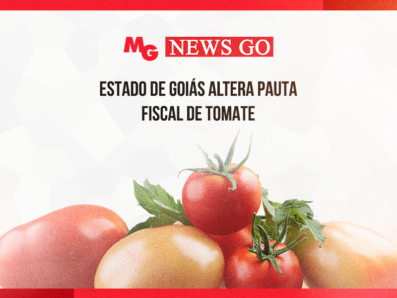 ESTADO DE GOIÁS ALTERA PAUTA FISCAL DE TOMATE