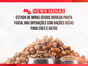 Descrição Editar ESTADO DE MINAS GERAIS DIVULGA PAUTA FISCAL NAS OPERAÇÕES COM RAÇÕES SECAS PARA CÃES E GATOS