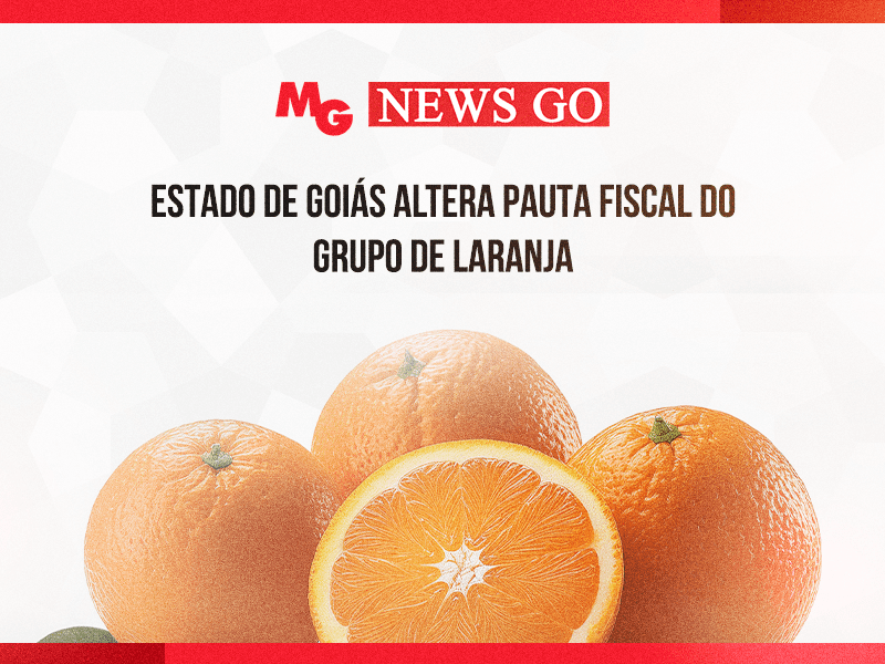 ESTADO DE GOIÁS ALTERA PAUTA FISCAL DO GRUPO DE LARANJA